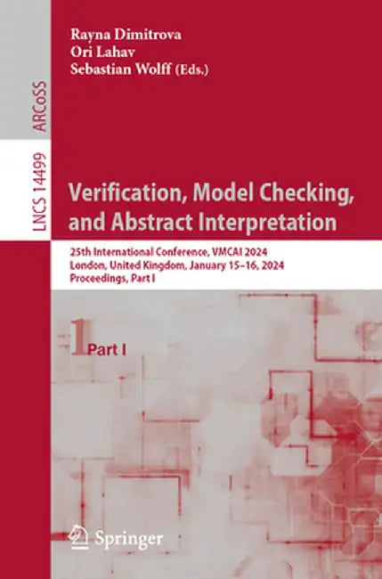 Verification, Model Checking, and Abstract Interpretation: 25th International Conference, Vmcai 2024, London, United Kingdom, January 15-16, 2024, Pro by Rayna Dimitrova