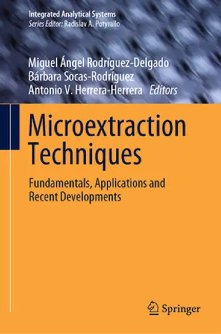 Microextraction Techniques: Fundamentals, Applications and Recent Developments by Miguel Ángel Rodríguez-Delgado