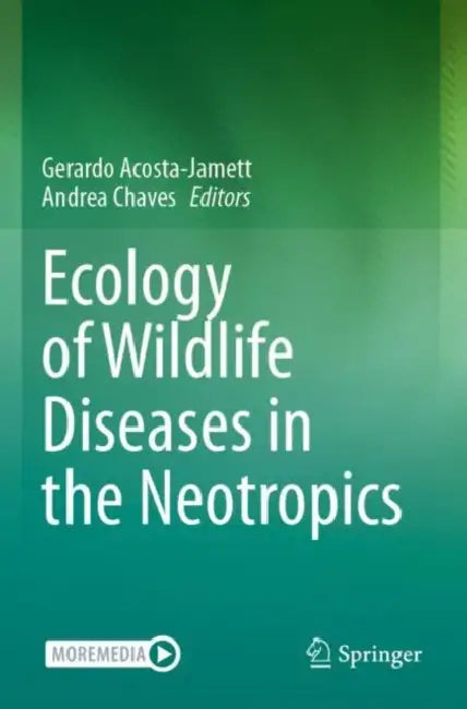 Ecology of Wildlife Diseases in the Neotropics by Gerardo Acosta-Jamett