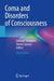 Coma and Disorders of Consciousness by Caroline Schnakers