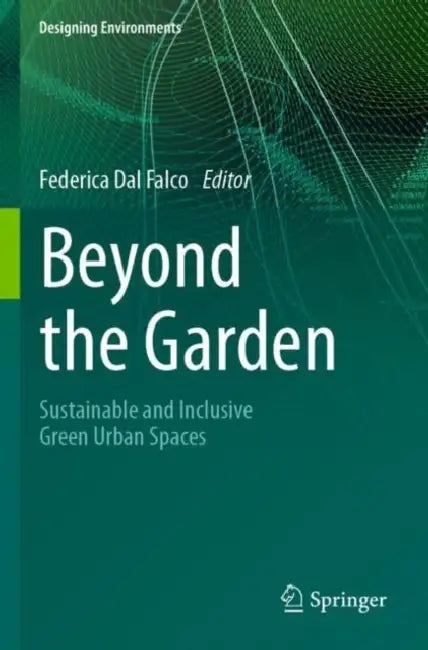 Beyond the Garden: Sustainable and Inclusive Green Urban Spaces by Federica Dal Falco