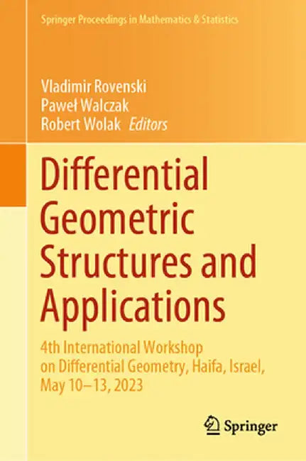 Differential Geometric Structures and Applications: 4th International Workshop on Differential Geometry, Haifa, Israel, May 10-13, 2023 by Vladimir Rovenski