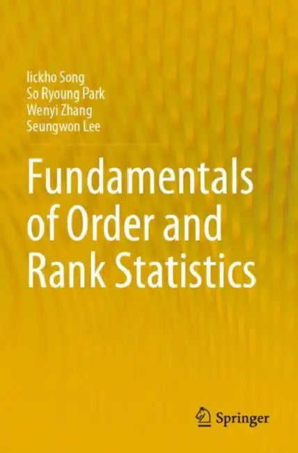 Fundamentals of Order and Rank Statistics by Iickho Song