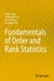 Fundamentals of Order and Rank Statistics by Iickho Song