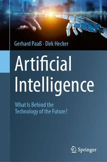 Artificiai Intelligence: What Is Behind the Technology of the Future? by Gerhard Paaß