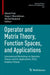 Operator and Matrix Theory, Function Spaces, and Applications: International Workshop on Operator Theory and Its Applications 2022, Kraków, Poland by Marek Ptak