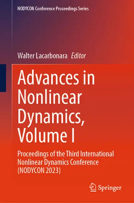 Advances in Nonlinear Dynamics, Volume I: Proceedings of the Third International Nonlinear Dynamics Conference (Nodycon 2023) by Walter Lacarbonara