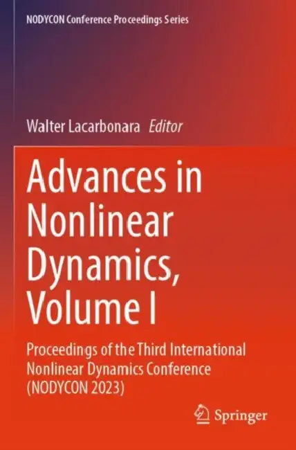 Advances in Nonlinear Dynamics: Proceedings of the Third International Nonlinear Dynamics Conference (Nodycon 2023) by Walter Lacarbonara