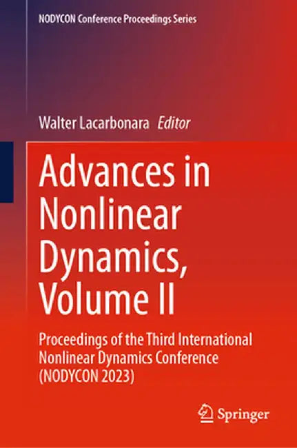 Advances in Nonlinear Dynamics, Volume II: Proceedings of the Third International Nonlinear Dynamics Conference (Nodycon 2023) by Walter Lacarbonara