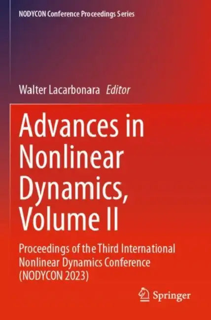 Advances in Nonlinear Dynamics: Proceedings of the Third International Nonlinear Dynamics Conference (Nodycon 2023) by Walter Lacarbonara