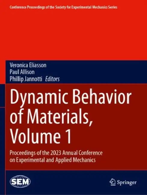 Dynamic Behavior of Materials: Proceedings of the 2023 Annual Conference on Experimental and Applied Mechanics by Veronica Eliasson