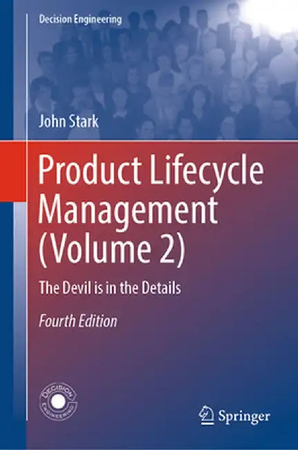 Product Lifecycle Management (Volume 2): The Devil Is in the Details by John Stark