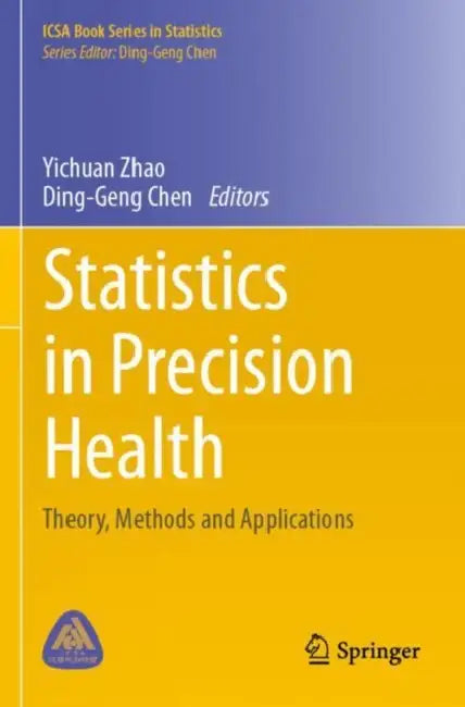 Statistics in Precision Health: Theory, Methods and Applications by Yichuan Zhao