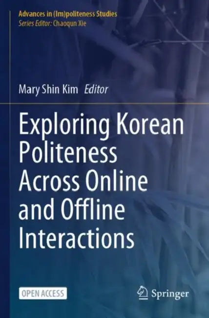 Exploring Korean Politeness Across Online and Offline Interactions by Mary Shin Kim