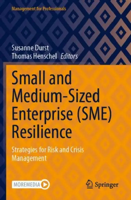 Small and Medium-Sized Enterprise (SME) Resilience: Strategies for Risk and Crisis Management by Susanne Durst