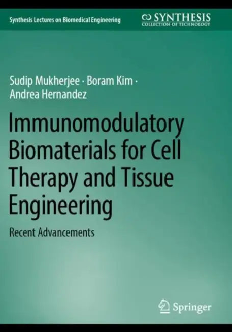 Immunomodulatory Biomaterials for Cell Therapy and: Recent Advancements by Sudip Mukherjee