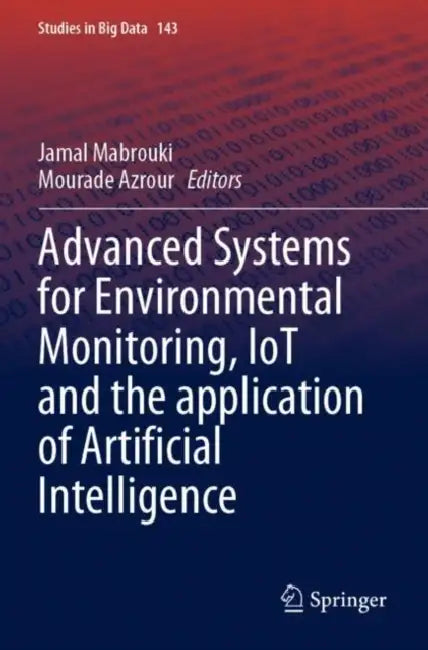 Advanced Systems for Environmental Monitoring, Iot and the Application of Artificial Intelligence by Jamal Mabrouki