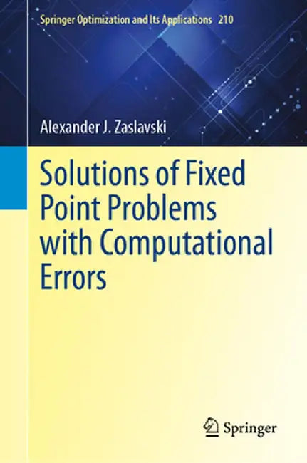 Solutions of Fixed Point Problems with Computational Errors by Alexander J. Zaslavski