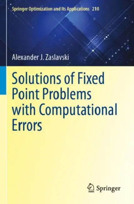Solutions of Fixed Point Problems with Computational Errors by Alexander J. Zaslavski