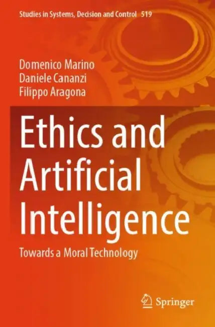 Ethics and Artificial Intelligence: Towards a Moral Technology by Domenico Marino