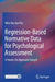 Regression-Based Normative Data for Psychological Assessment: A Hands-On Approach Using R by Wim Van Der Elst