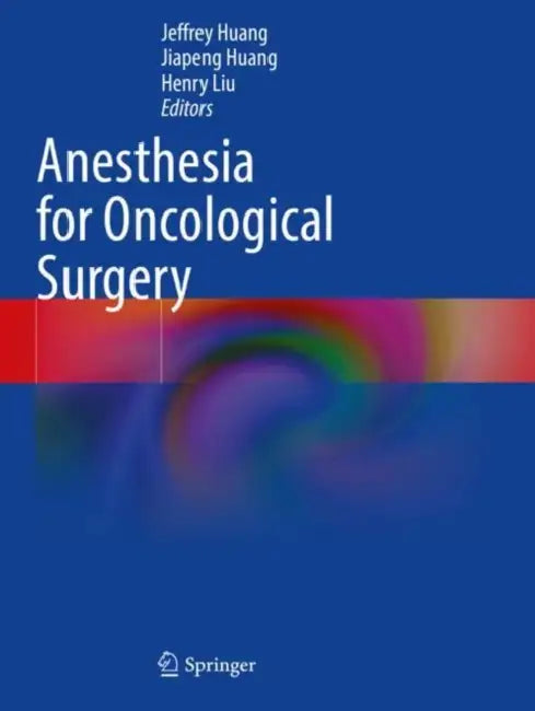 Anesthesia for Oncological Surgery by Jeffrey Huang