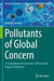 Pollutants of Global Concern: A Comprehensive Overview of Persistent Organic Pollutants by Kanchan Kumari