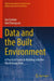 Data and the Built Environment: A Practical Guide to Building a Better World Using Data by Ian Gordon