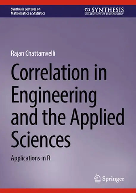 Correlation in Engineering and the Applied Sciences: Applications in R by Chattamvelli, Rajan