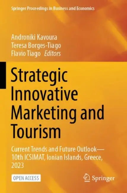 Strategic Innovative Marketing and Tourism: Current Trends and Future Outlook--10th Icsimat, Ionian Islands, Greece, 2023 by Androniki Kavoura