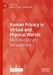 Human Privacy in Virtual and Physical Worlds: Multidisciplinary Perspectives by Mary C. Lacity