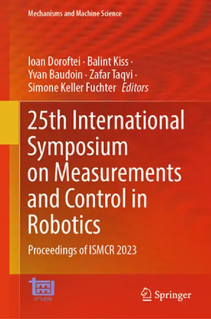 25th International Symposium on Measurements and Control in Robotics: Proceedings of Ismcr 2023 by Ioan Doroftei