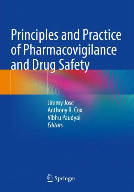 Principles and Practice of Pharmacovigilance and Drug Safety by Jimmy Jose