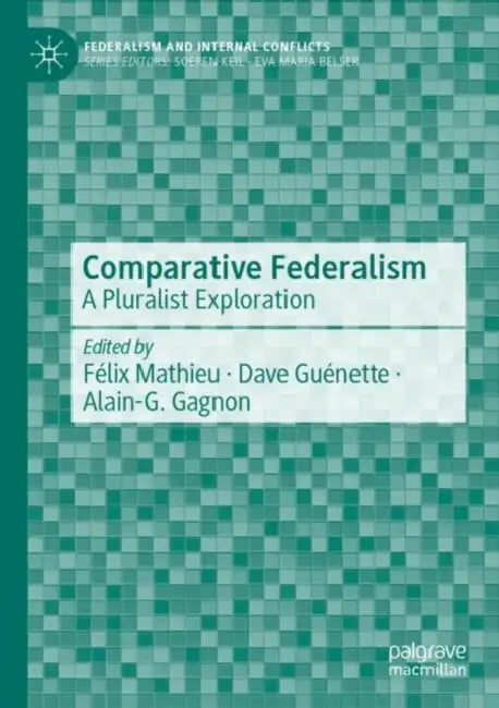 Comparative Federalism: A Pluralist Exploration by Félix Mathieu