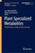 Plant Specialized Metabolites: Phytochemistry, Ecology and Biotechnology by Jean-Michel Mérillon