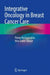 Integrative Oncology in Breast Cancer Care by Penny Kechagioglou