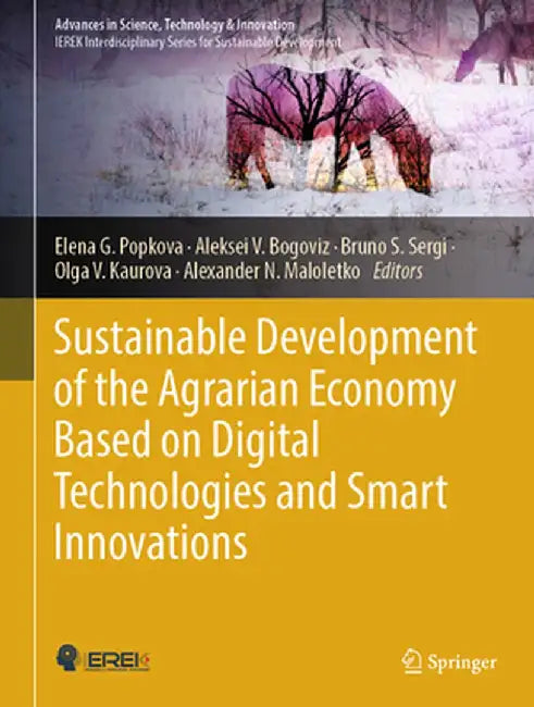 Sustainable Development of the Agrarian Economy Based on Digital Technologies and Smart Innovations by Elena G. Popkova