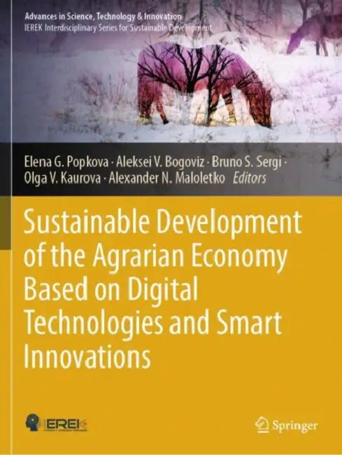 Sustainable Development of the Agrarian Economy Based on Digital Technologies and Smart Innovations by Elena G. Popkova