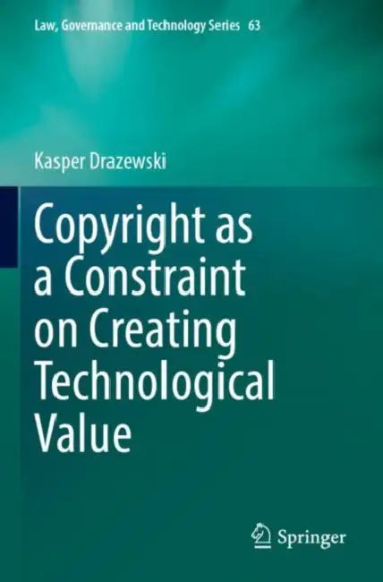 Copyright as a Constraint on Creating Technological Value by Kasper Drazewski