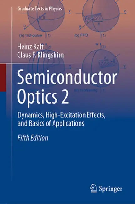 Semiconductor Optics 2: Dynamics, High-Excitation Effects, and Basics of Applications by Heinz Kalt