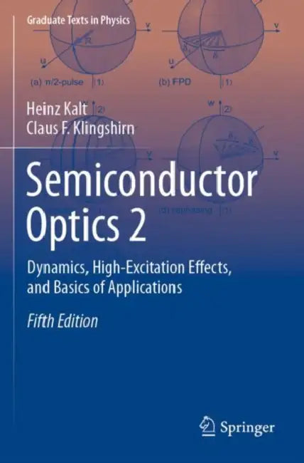 Semiconductor Optics 2: Dynamics, High-Excitation Effects, and Basics of Applications by Heinz Kalt
