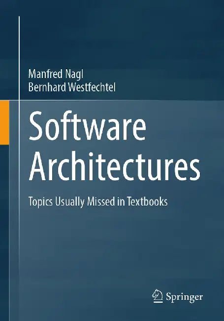 Software Architectures: Topics Usually Missed in Textbooks by Manfred Nagl