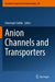 Anion Channels and Transporters by Christoph Fahlke