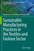 Sustainable Manufacturing Practices in the Textile by Subramanian Senthilkannan Muthu