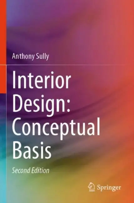 Interior Design: Conceptual Basis by Anthony Sully