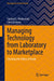 Managing Technology from Laboratory to Marketplace: Cheating the Valley of Death by Sanford L. Moskowitz