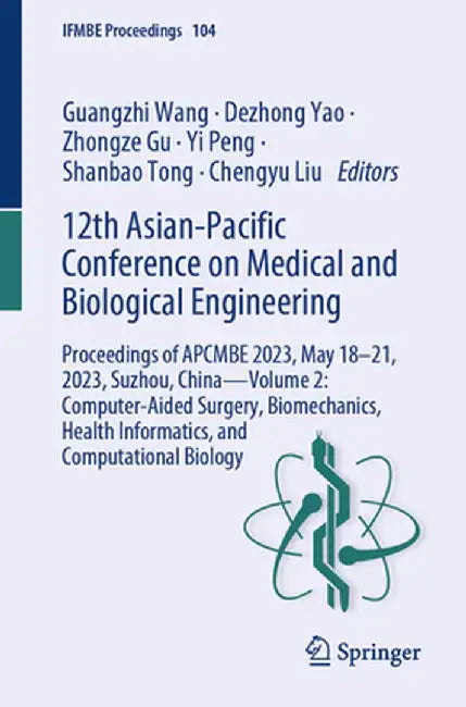 12th Asian-Pacific Conference on Medical and Biological Engineering: Proceedings of Apcmbe 2023, May 18-21, 2023, Suzhou, China--Volume 2: Computer-Ai by Guangzhi Wang