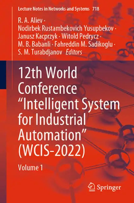 12th World Conference Intelligent System for Industrial Automation (Wcis-2022): Volume 1 by R. A. Aliev