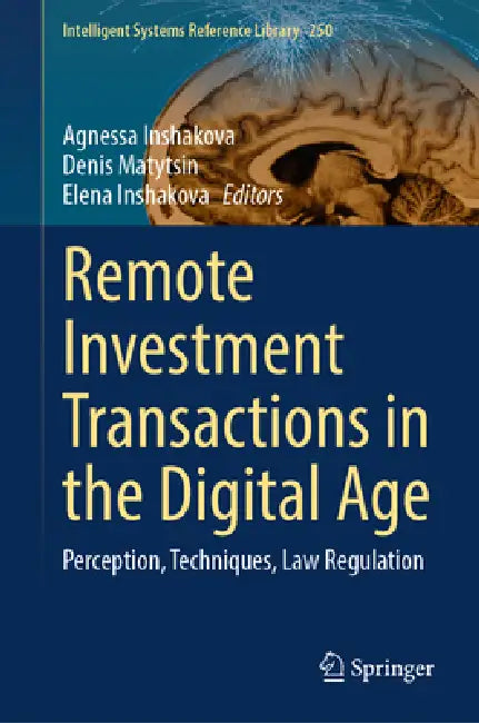 Remote Investment Transactions in the Digital Age: Perception, Techniques, Law Regulation by Agnessa Inshakova