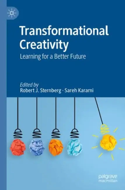 Transformational Creativity: Learning for a Better Future by Robert J. Sternberg